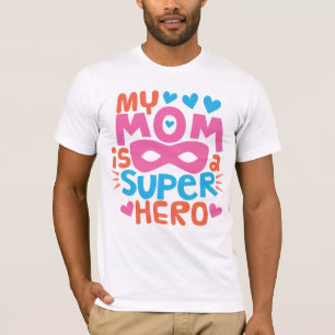 MY MOM IS A SUPER HERO I Love You MOM T-Shirt