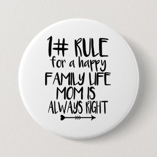 My Mom Is Always Right 3 Inch Round Button