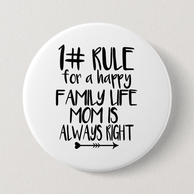 My Mom Is Always Right 3 Inch Round Button (Front)