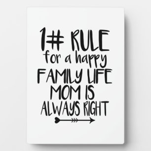 My Mom Is Always Right Plaque