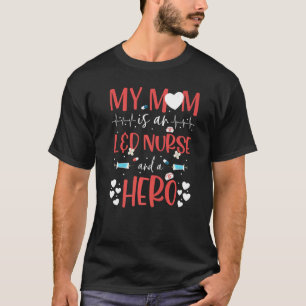 My Mom Is An L&d Nurse And A Hero Mothers Day Todd T-Shirt