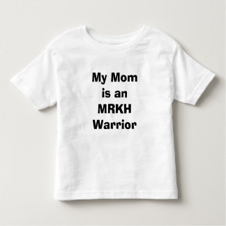 My Mom is an MRKH Warrior Toddler T Toddler T-shirt