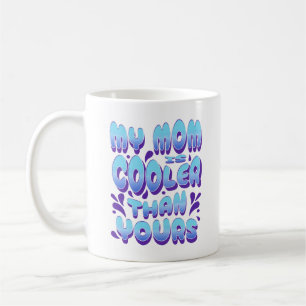 My Mom Is Cooler Than Yours Funny Saying Groovy  Coffee Mug