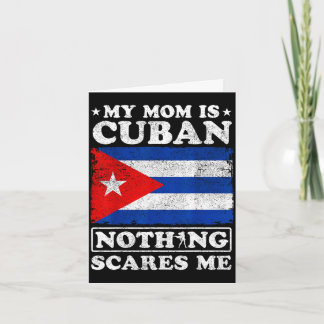 My mom is cuban nothing scares me cuba mother's da card