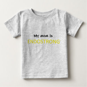 My Mom is ENDOSTRONG Baby T-Shirt