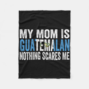 My Mom Is Guatemalan Nothing Scares Me Funny Mothe Fleece Blanket