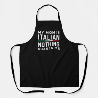 My Mom is Italian, Nothing Scares Me Apron
