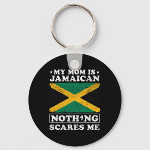 My Mom Is Jamaican Nothing Scares Me Jamaica Mothe Keychain