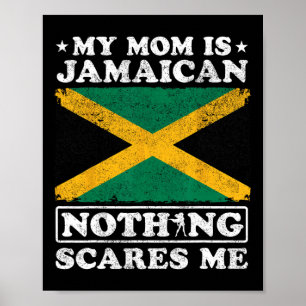 My Mom Is Jamaican Nothing Scares Me Jamaica Mothe Poster