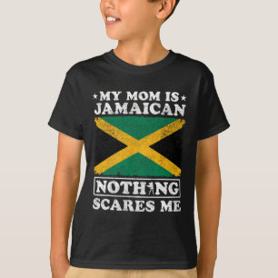 My Mom Is Jamaican Nothing Scares Me Jamaica Mothe T-Shirt