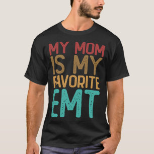 My Mom is My Favourite EMT Emergency Medical Techn T-Shirt