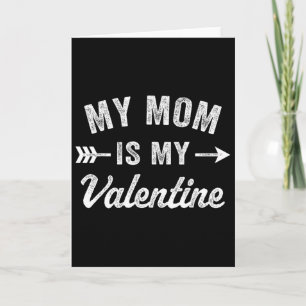 My Mom Is My Valentine Mens Boys Funny Valentines Card