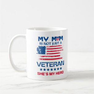 My Mom Is Not Just a Veteran She's My Hero Mommy Coffee Mug