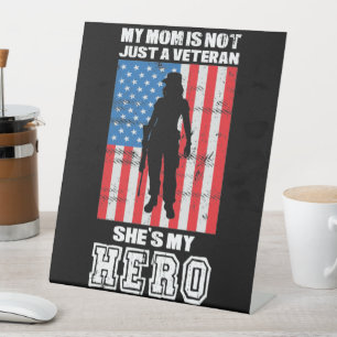 My Mom Is Not Just A Veteran She's My Hero  Pedestal Sign