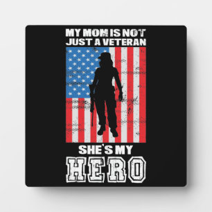 My Mom Is Not Just A Veteran She's My Hero Plaque