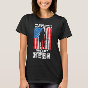 My Mom Is Not Just A Veteran She's My Hero   T-Shirt