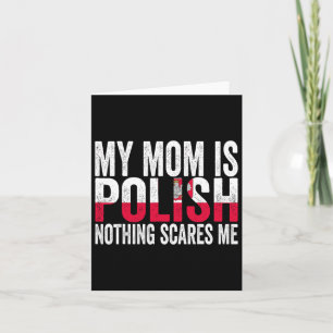 My Mom Is Polish Nothing Scares Me Funny Mother's Card