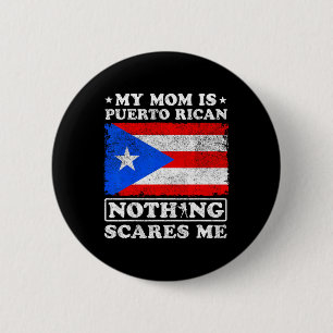 My Mom Is Puerto Rican Nothing Scares Me Mother's  2 Inch Round Button