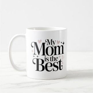 My Mom is the Best Elegant Script Mug