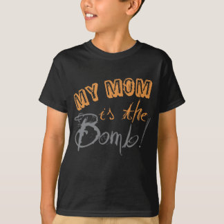 my mom is the bomb T-Shirt