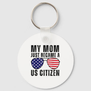My Mom Just Became A Us Citizen Proud New American Keychain