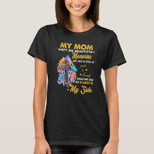 My Mom Left Me Beautiful Memories Her Love Is Stil T-Shirt