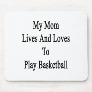 My Mom Lives And Loves To Play Basketball Mouse Pad