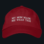 My Mom Made Me Wear This Parody Hat<br><div class="desc">This funny parody hat says "my mom made me wear this." Hey,  it's just a red hat to go with your favourite outfit,  right?</div>