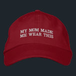 My Mom Made Me Wear This Parody Hat<br><div class="desc">This funny parody hat says "my mom made me wear this." Hey,  it's just a red hat to go with your favourite outfit,  right?</div>