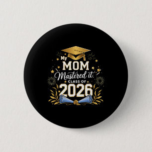 My Mom Mastered It Cl Of 2026 Masters Graduation 2 Inch Round Button