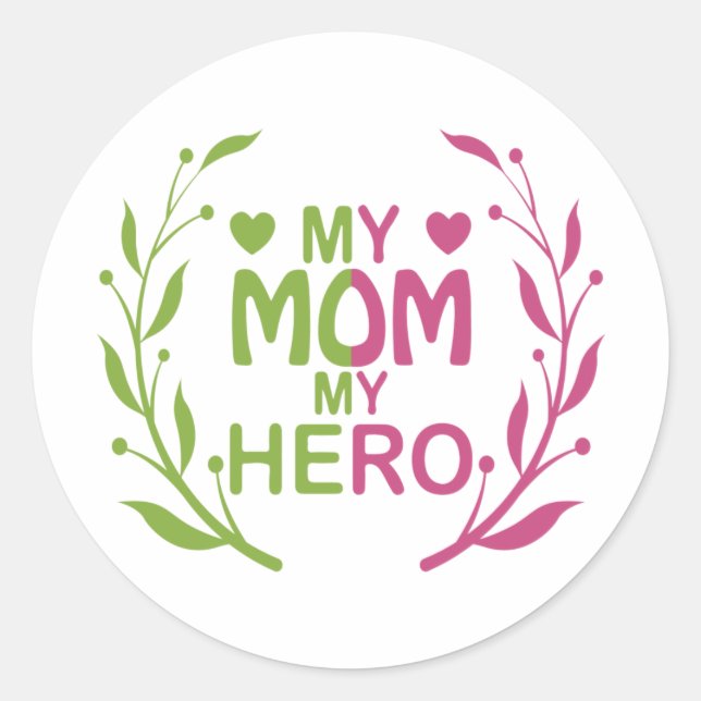 My mom my hero mothers day gift idea best mom gift classic round sticker (Front)