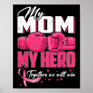 My Mom My Hero Together We Will Win Breast Cancer Poster