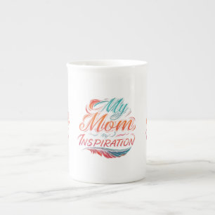 My Mom, My Inspiration – Bone China Mug Design