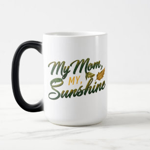 My Mom, My Sunshine - 15 oz Morphing Mug