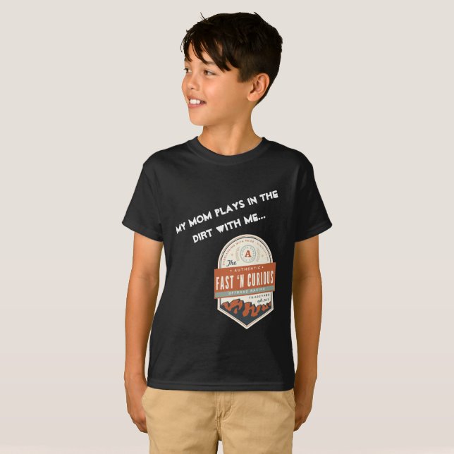 "My Mom Plays in the Dirt With Me." Kids T-Shirt (Front Full)