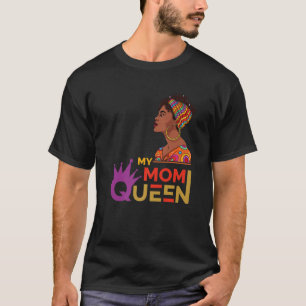 My Mom Queen Black History Month T-Shirt