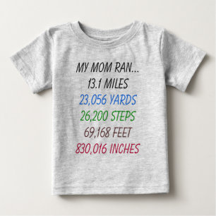 My Mom Ran 13.1 Miles Baby T-Shirt