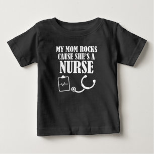 My Mom Rocks cause she's a Nurse funny baby shirt