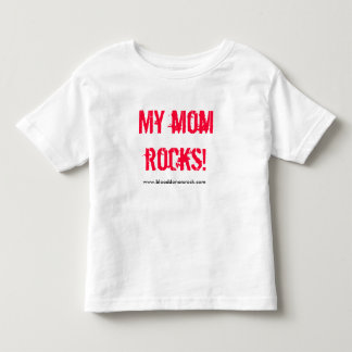MY MOM ROCKS! TODDLER T-SHIRT