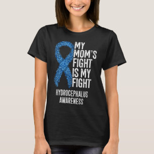 My Mom s Fight Is My Fight Hydrocephalus Awareness T-Shirt