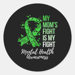 My Mom’s Fight Is My Fight Mental Health Awareness Classic Round Sticker