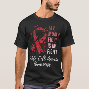 My Mom’s Fight Is My Fight Sickle Cell Anemia Awar T-Shirt