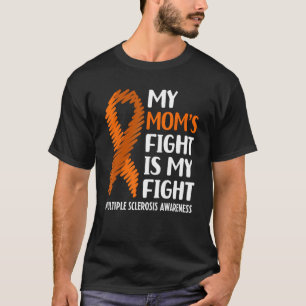 My Mom s Fight Multiple Sclerosis MS Awareness T-Shirt