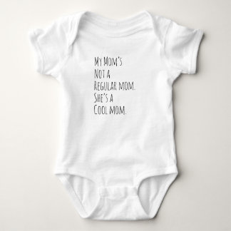 My Mom’s Not a Regular Mom She’s a Cool Mom Baby Bodysuit