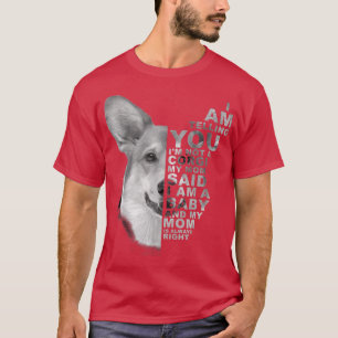 My Mom Said I am a Baby Corgi Dog Mommy Mother's D T-Shirt