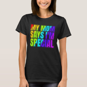 My Mom Says I m Special for Daughter and Son from  T-Shirt