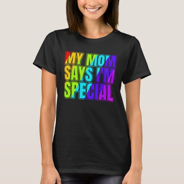 My Mom Says I m Special for Daughter and Son from  T-Shirt (Front)