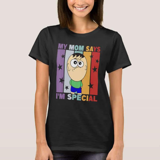 My Mom Says I'm Special 1 T-Shirt (Front)