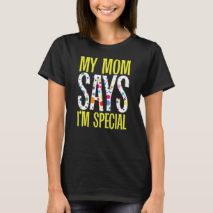 My Mom Says I'm Special Daughter Son Mother T-Shirt