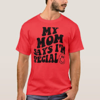 My MOM Says Im Special Funny Kids Son and Daughter